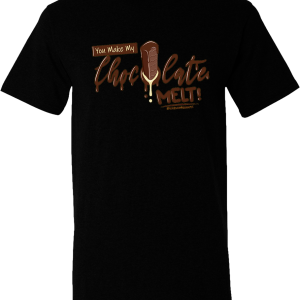 You Make My Chocolate Melt in Black