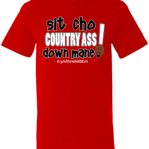 Sit Cho' Country Ass Down Shirt in Red
